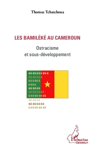 Thomas Tchatchoua - Les Bamiléké au Cameroun - Ostracisme et sous-développement.
