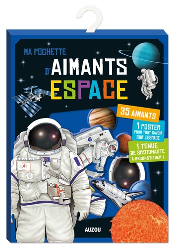 Thomas Tessier - Ma pochette d'aimants Espace - Avec 35 aimants, 1 poster, 1 tenue de spationaute à reconstituer.