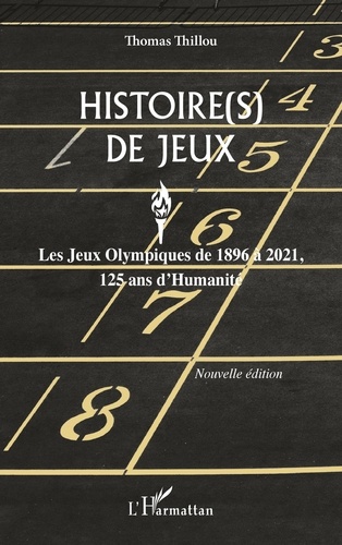 Histoire(s) de Jeux. Les Jeux Olympiques de 1896 à 2021, 125 ans d'humanité 2e édition