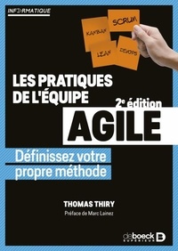 Livres électroniques téléchargeables gratuitement au format pdf Les pratiques de l'équipe agile  - Définissez votre propre méthode par Thomas Thiry, Marc Lainez