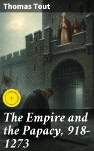 The Empire and the Papacy, 918-1273