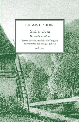 Thomas Traherne - Goûter Dieu - Méditations choisies.