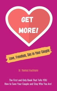  Thomas Trautmann - Get More! Love, Freedom and Sex in Your Couple.