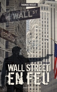 Thomas Veillet - Wall Street en feu.