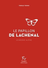 Thomas Vennin - Le papillon de Lachenal - Uchronie alpine.