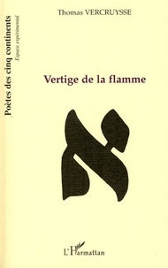 Thomas Vercruysse - Vertige de la flamme.