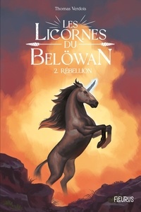 Thomas Verdois et Matthieu Martin - Les licornes du Belöwan - Rébellion.