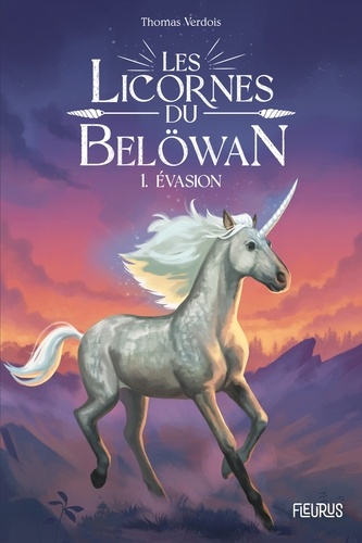 Les licornes du Belöwan Tome 1 Evasion