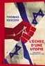 Thomas Vescovi - L'échec d'une utopie - Une histoire des gauches en Israël.