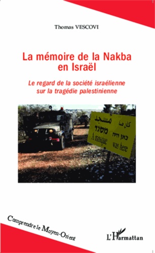 La mémoire de la Nakba en Israël. Le regard de la société israélienne sur la tragédie palestinienne