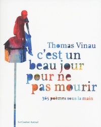 Thomas Vinau - C'est un beau jour pour ne pas mourir - 365 poèmes sous la main.