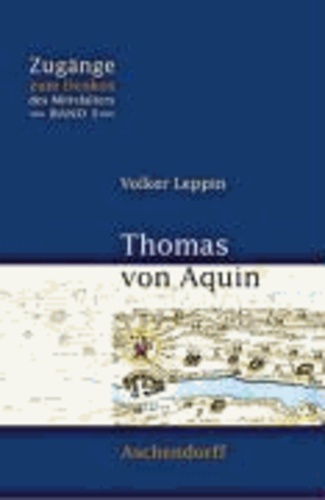 Thomas von Aquin - Zugänge zum Denken des Mittelalters.