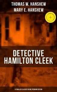 Detective Hamilton Cleek: 8 Thriller Classics in One Premium Edition