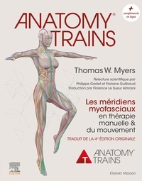 Thomas W. Myers - Anatomy Trains - Les méridiens myofasciaux en thérapie manuelle et du mouvement.