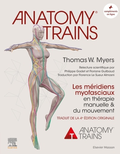 Anatomy Trains. Les méridiens myofasciaux en thérapie manuelle et du mouvement 2e édition