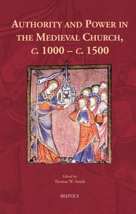 Thomas w. Smith - Authority and Power in the Medieval Church, c. 1000–c. 1500.