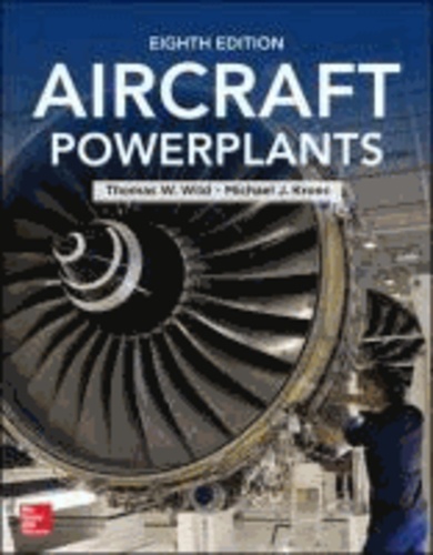 Thomas W. Wild et Michael J. Kroes - Aircraft Powerplants.
