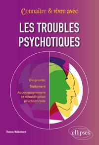 Thomas Wallenhorst - Connaître & vivre avec les troubles psychotiques.