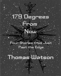 179 Degrees From Now: Four Stories from Just Past the Edge