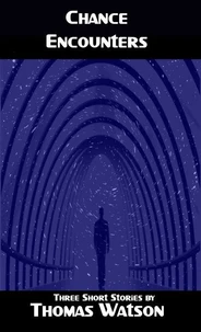 Chance Encounters: Three Short Stories