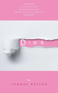 El Corazón del Mandamiento: La Obediencia que Honra a Dios