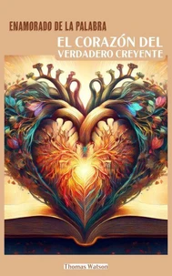Enamorado de la Palabra: El Corazón del Verdadero Creyente