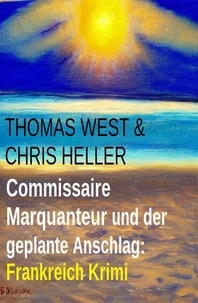  Thomas West et  Chris Heller - Commissaire Marquanteur und der geplante Anschlag: Frankreich Krimi.