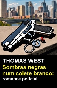 Thomas West - Sombras negras num colete branco: romance policial.