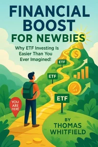 Financial Boost for Newbies: Why ETF Investing Is Easier Than You Ever Imagined!