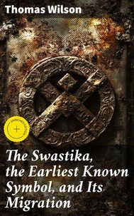 The Swastika, the Earliest Known Symbol, and Its Migration