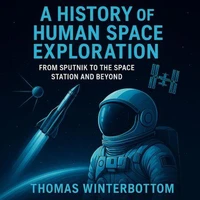 A History of Human Space Exploration