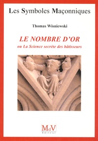 Thomas Wisniewski - Le nombre d'or - Ou La Science secrète des bâtisseurs.