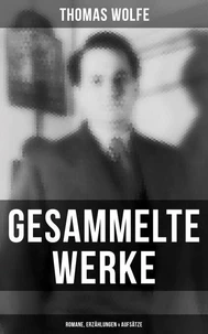 Gesammelte Werke: Romane, Erzählungen &amp; Aufsätze