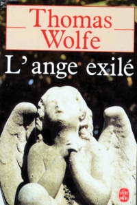 Thomas Wolfe - L'Ange Exile. Une Histoire De La Vie Ensevelie.