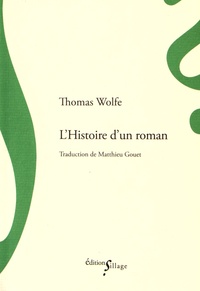 Thomas Wolfe - L'Histoire d'un roman.