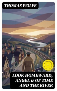 Look Homeward, Angel & Of Time and the River (Annotated)