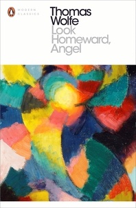 Thomas Wolfe - Look Homeward, Angel.