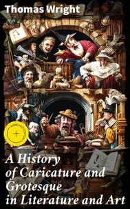 A History of Caricature and Grotesque in Literature and Art