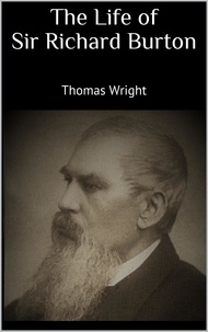 Thomas Wright - The Life of Sir Richard Burton.