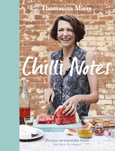 Chilli Notes. Recipes to warm the heart (not burn the tongue)