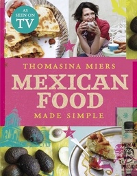 Thomasina Miers - Mexican Food Made Simple.