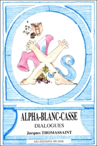 Alpha-Blanc-Casse. Dialogues