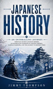 Japanese History: An Enthralling Journey Through Ancient Japanese Empires