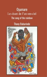 Thony Babarinde - Osumare : Le chant de l’arc-en-ciel.