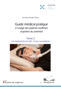 Thony dr. Claude - Guide médical pratique  l'usage des patients souffrant d'apnées du sommeil (t. 2).