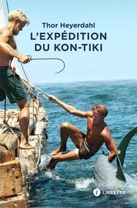 Thor Heyerdahl - L'expédition du "Kon-Tiki" - Sur un radeau à travers le Pacifique.