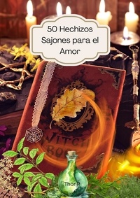  Thor P. - 50 Hechizos Sajones para el Amor - Rituales Sajones, #1.