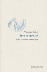 Thorarinn Eldjarn - Tête en miettes.
