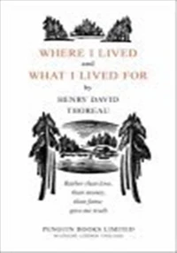 WHERE I LIVED AND WHAT I LIVED FOR