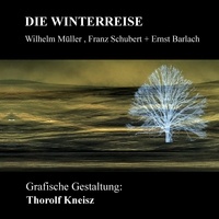 Thorlf Kneisz - Die Winterreise.
